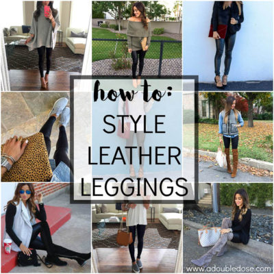 How To Style Leather Leggings – A Double Dose