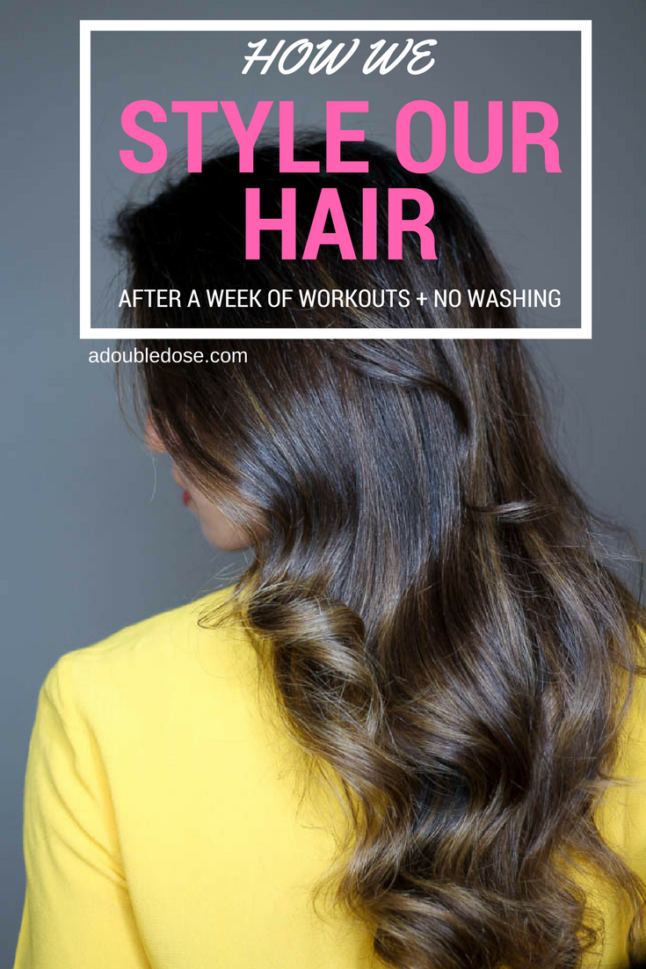 How We Style Our Hair After a Week Of Workouts and No Washing | adoubledose.com