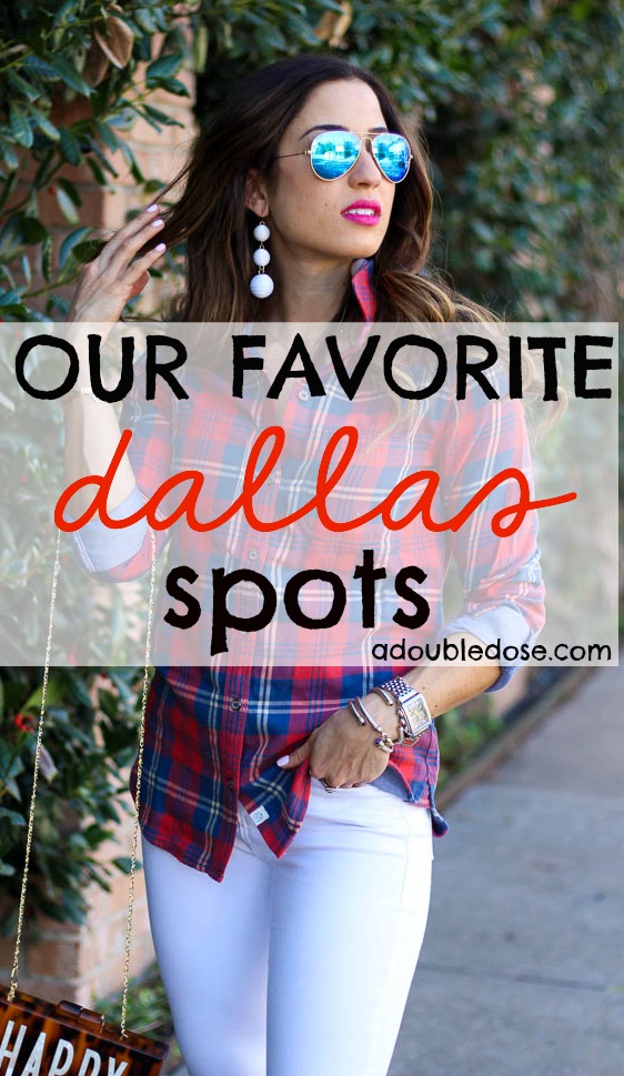 Our Favorite Dallas Spots | adoubledose.com