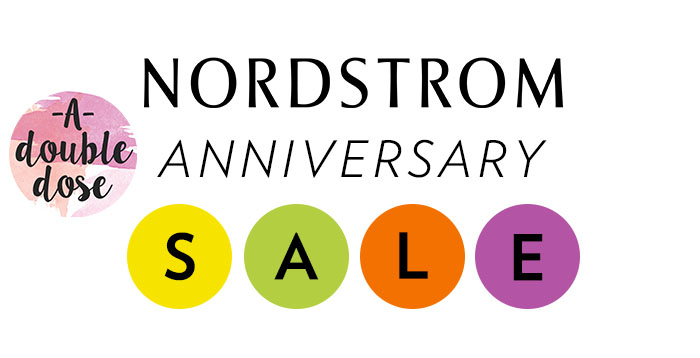 Nordstrom Anniversary Sale | adoubledose.com