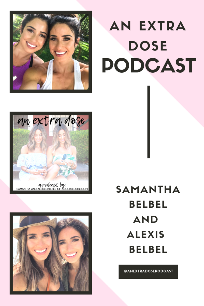 Personal Questions + “Would You Rather with” Samantha and Alexis Belbel : An Extra Dose Podcast | adoubledose.com