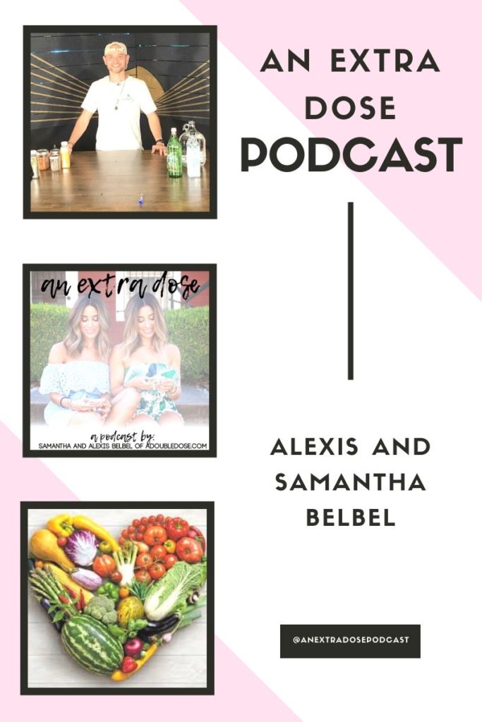 lifestyle and fashion blogger alexis and samantha belbel chatting with Carl Kuran of Leefy Organics about why everyone is switching to a plant based lifestyle, fruit myths, protein myths, and tips on switching to a plant based diet on their podcast, An Extra Dose Podcast | adoubledose.com