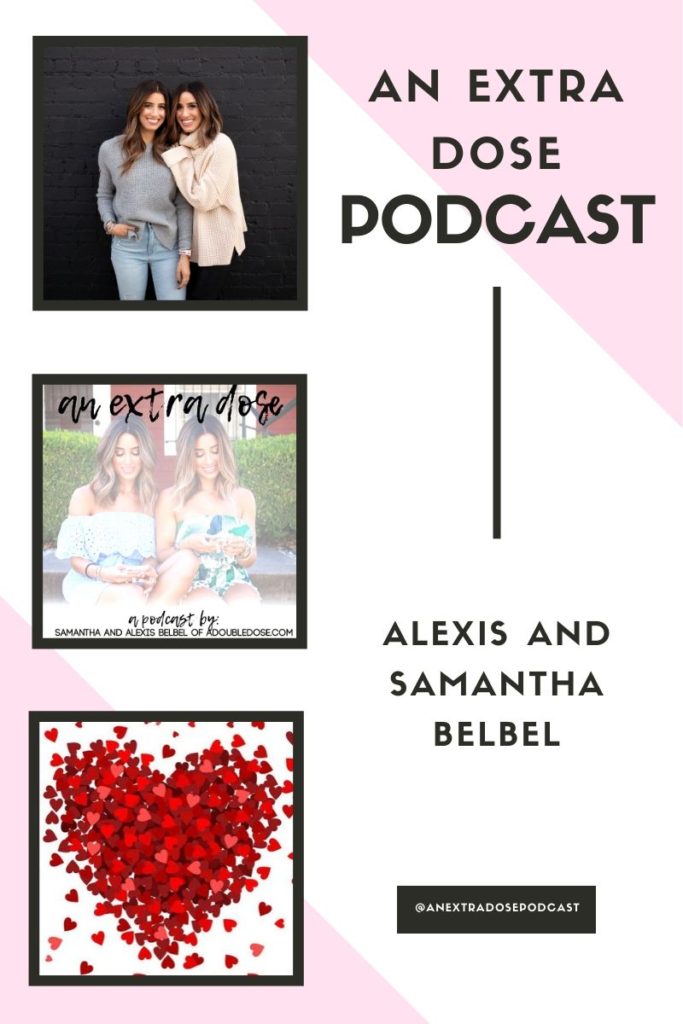 lifestyle and fashion bloggers alexis and samantha belbel share the best dating and relationship advice + Stories Of How You Met Your Partners on their podcast,  An Extra Dose Podcast