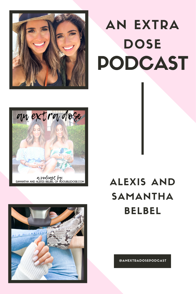lifestyle and fashion bloggers, alexis and samantha belbel sharing their quarantine beauty hacks from skincare, tanning, hair, and lashes as well as their must have investment pieces, and ones they think you should save on and get a look for less option on their podcast, An Extra Dose Podcast