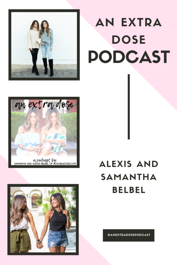 lifestyle and fashion bloggers, alexis and samantha belbel answering rapid fire questions about their childhood memories, favorite foods, hobbies, and more on their podcast, An Extra Dose Podcast