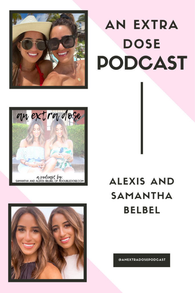 samantha and alexis belbel of adoubledose.com share and answer their twin questions and stories on their podcast, An Extra Dose 